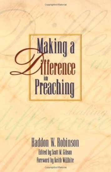 Making a Difference in Preaching – Haddon Robinson on Biblical Preaching