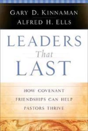 Leaders That Last – How Covenant Friendships Can Help Pastors Thrive