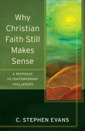 Why Christian Faith Still Makes Sense – A Response to Contemporary Challenges