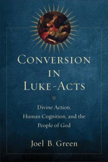 Conversion in Luke–Acts – Divine Action, Human Cognition, and the People of God