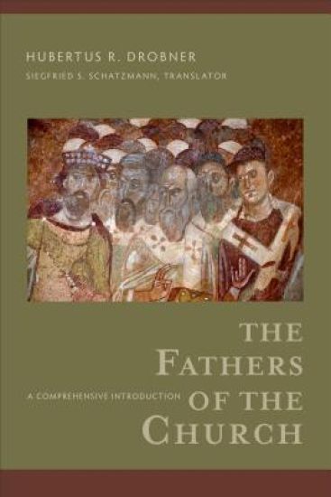 The Fathers of the Church – A Comprehensive Introduction