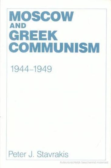 Moscow and Greek Communism, 1944–1949