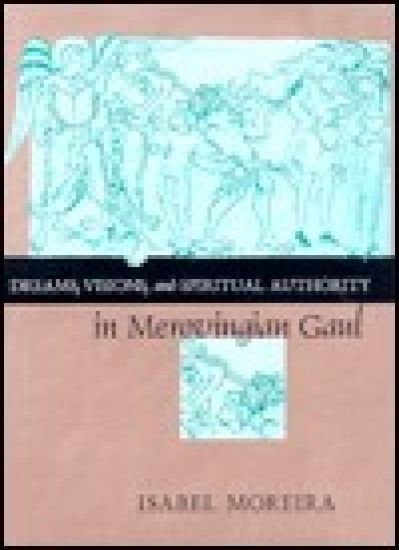 Dreams, Visions, and Spiritual Authority in Merovingian Gaul