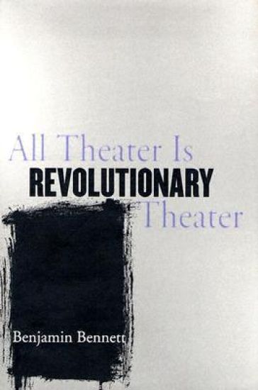 All Theater Is Revolutionary Theater