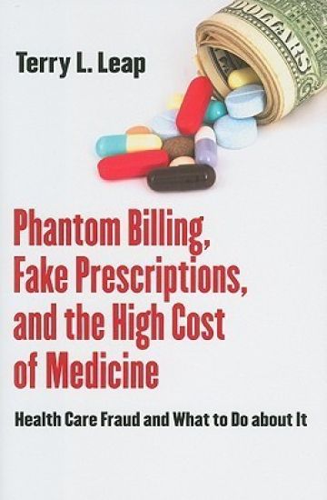 Phantom Billing, Fake Prescriptions, and the High Cost of Medicine