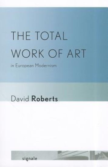 The Total Work of Art in European Modernism