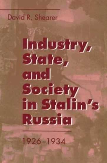 Industry, State, and Society in Stalin's Russia, 1926–1934