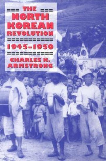 The North Korean Revolution, 1945–1950