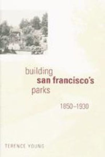 Building San Francisco's Parks, 1850–1930