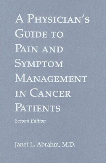 A Physician's Guide to Pain and Symptom Management in Cancer Patients