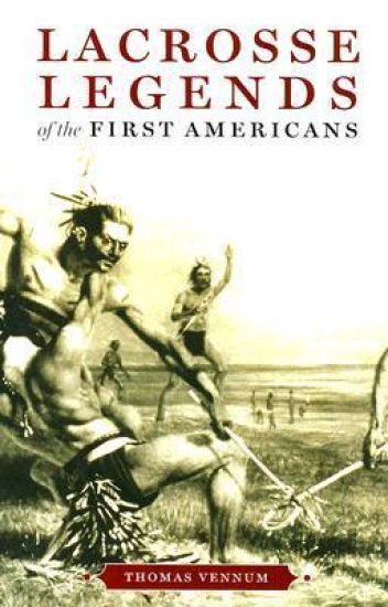 Lacrosse Legends of the First Americans