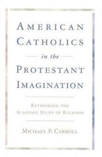 American Catholics in the Protestant Imagination