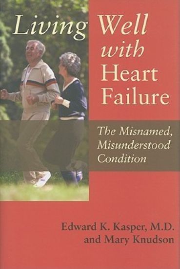 Living Well with Heart Failure, the Misnamed, Misunderstood Condition