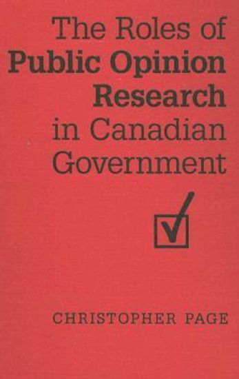 The Roles of Public Opinion Research in Canadian Government