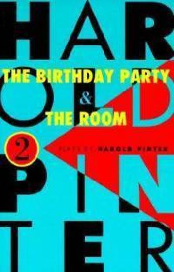 The Birthday Party, and the Room