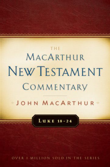 Luke 18-24 Macarthur New Testament Commentary