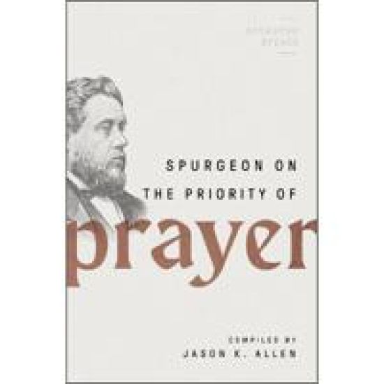 Spurgeon on the Priority of Prayer