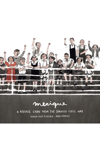 Mexique: A Refugee Story from the Spanish Civil War