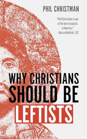 Why Christians Should Be Leftists