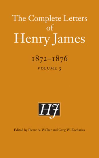 The Complete Letters of Henry James, 1872–1876