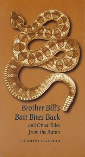 Brother Bill's Bait Bites Back and Other Tales from the Raton