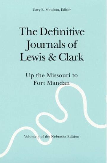The Definitive Journals of Lewis and Clark, Vol 3