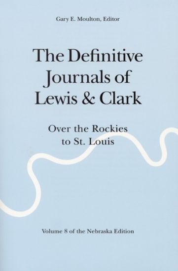 The Definitive Journals of Lewis and Clark, Vol 8