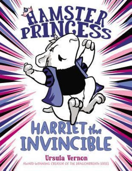 Hamster Princess: Harriet the Invincible