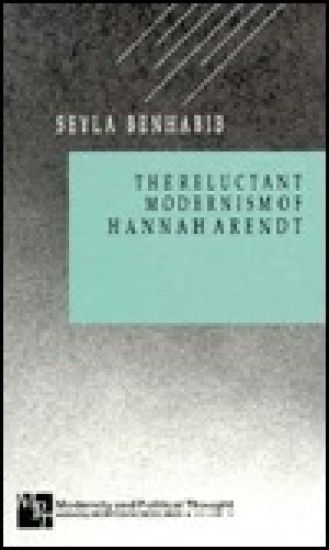 The Reluctant Modernism of Hannah Arendt