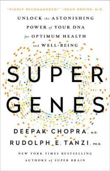 Super Genes: Unlock the Astonishing Power of Your DNA for Optimum Health and Well-Being