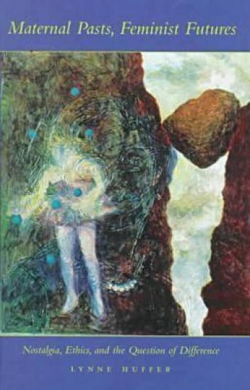 Maternal Pasts, Feminist Futures