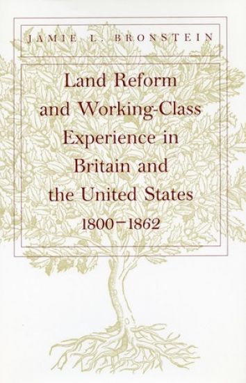 Land Reform and Working-Class Experience in Britain and the United States, 1800-1862
