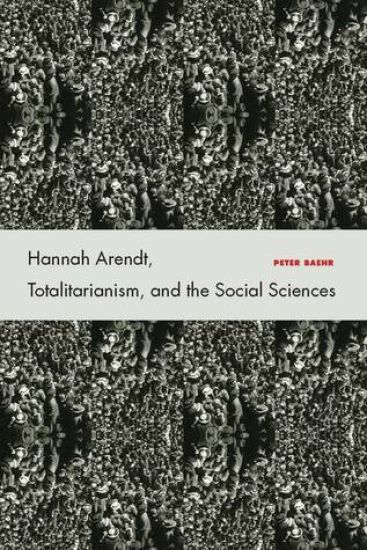Hannah Arendt, Totalitarianism, and the Social Sciences