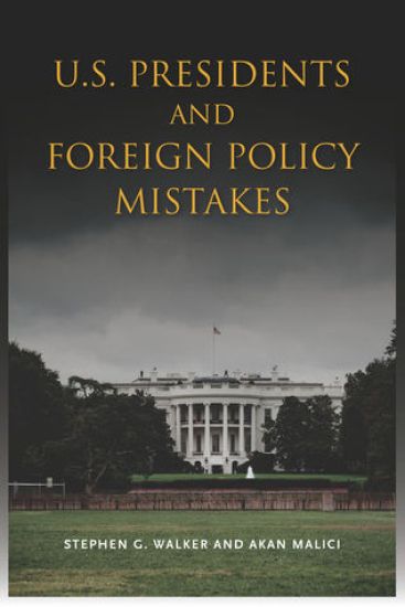 U.S. Presidents and Foreign Policy Mistakes