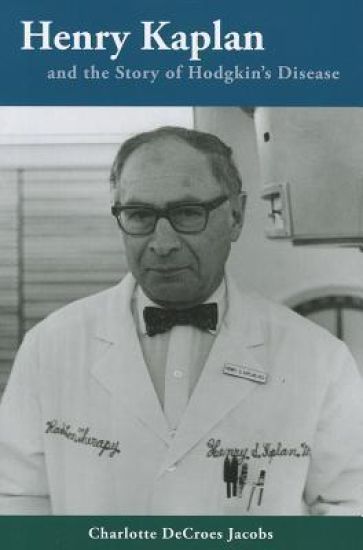 Henry Kaplan and the Story of Hodgkin's Disease