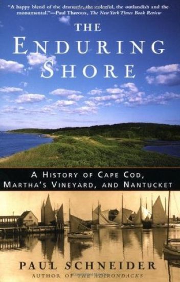 The Enduring Shore: A History of Cape Cod, Martha's Vineyard, and Nantucket
