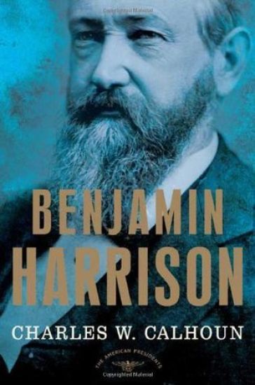 Benjamin Harrison: The American Presidents Series: The 23rd President, 1889-1893