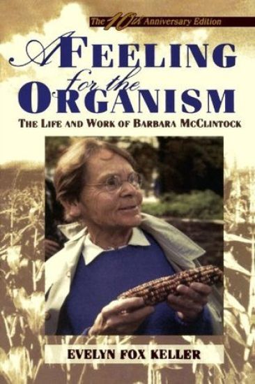 A Feeling for the Organism, 10th Aniversary Edition: The Life and Work of Barbara McClintock