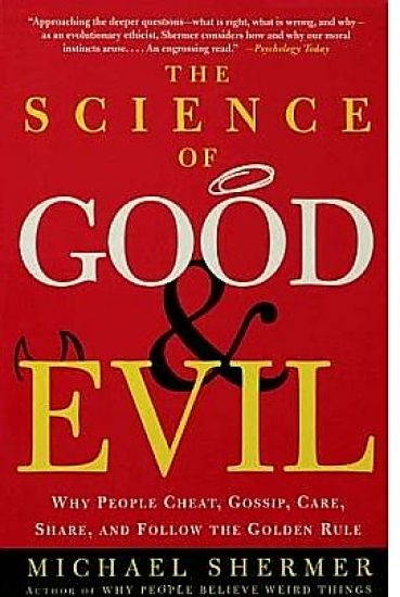 Science of Good and Evil: Why People Cheat, Gossip, Care, Sh are, And Follow The Golden Rule
