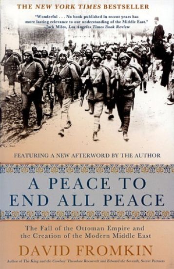 A Peace to End All Peace, 20th Anniversary Edition: The Fall of the Ottoman Empire and the Creation of the Modern Middle East