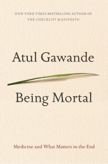 Being Mortal: Medicine and What Matters in the End