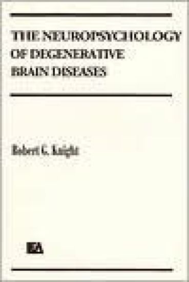 The Neuropsychology of Degenerative Brain Diseases