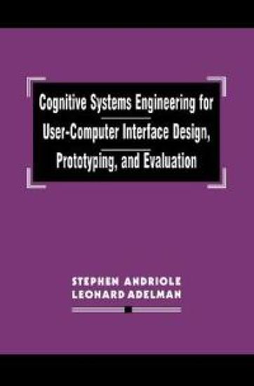 Cognitive Systems Engineering for User-computer Interface Design, Prototyping, and Evaluation