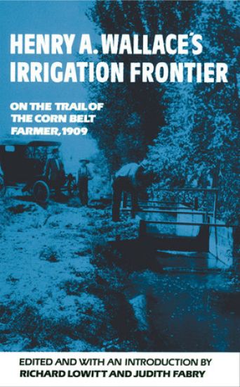 Henry a. Wallace's Irrigation Frontier