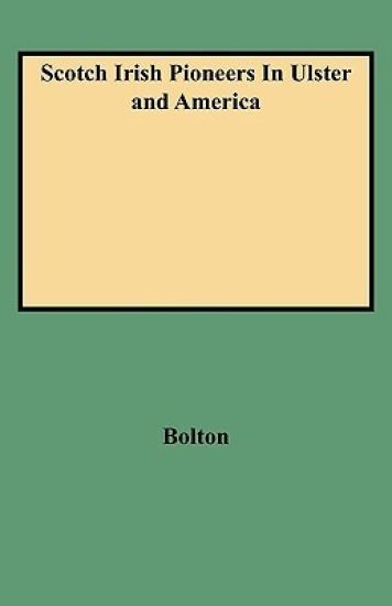 Scotch Irish Pioneers In Ulster and America