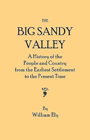 The Big Sandy Valley. A History of the People and Country from the Earliest Settlement to the Present Time