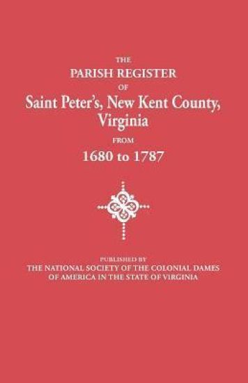 Parish Register of Saint Peter's, New Kent County, Virginia, from 1680 to 1787