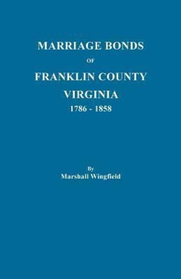 Marriage Bonds of Franklin County, Virginia, 1786-1858