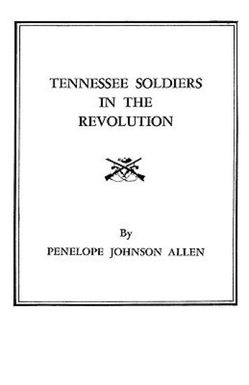 Tennessee Soldiers in the Revolution : A Roster of Soldiers Living during