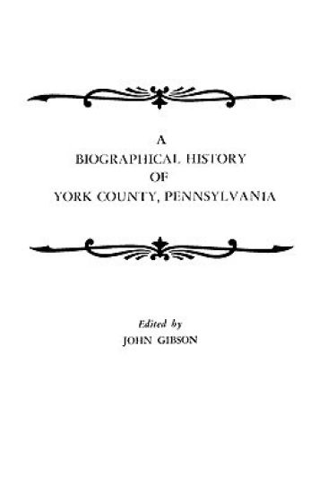 A Biographical History of York County, Pennsylvania